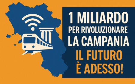 Un miliardo per rivoluzionare la Campania: il futuro è adesso!